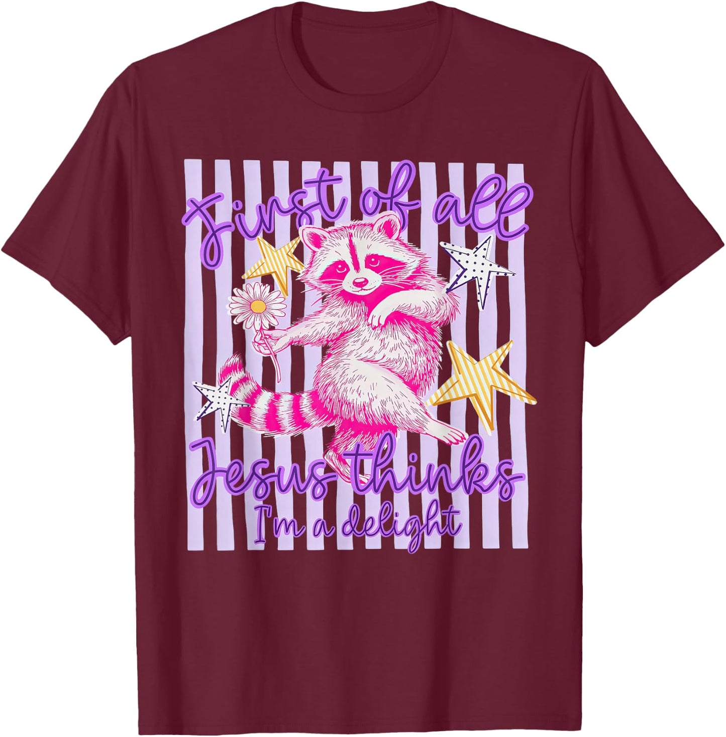 First of All Jesus Thinks I'm A Delight Raccoon Preppy T-Shirt - T-Shirt | Maroon