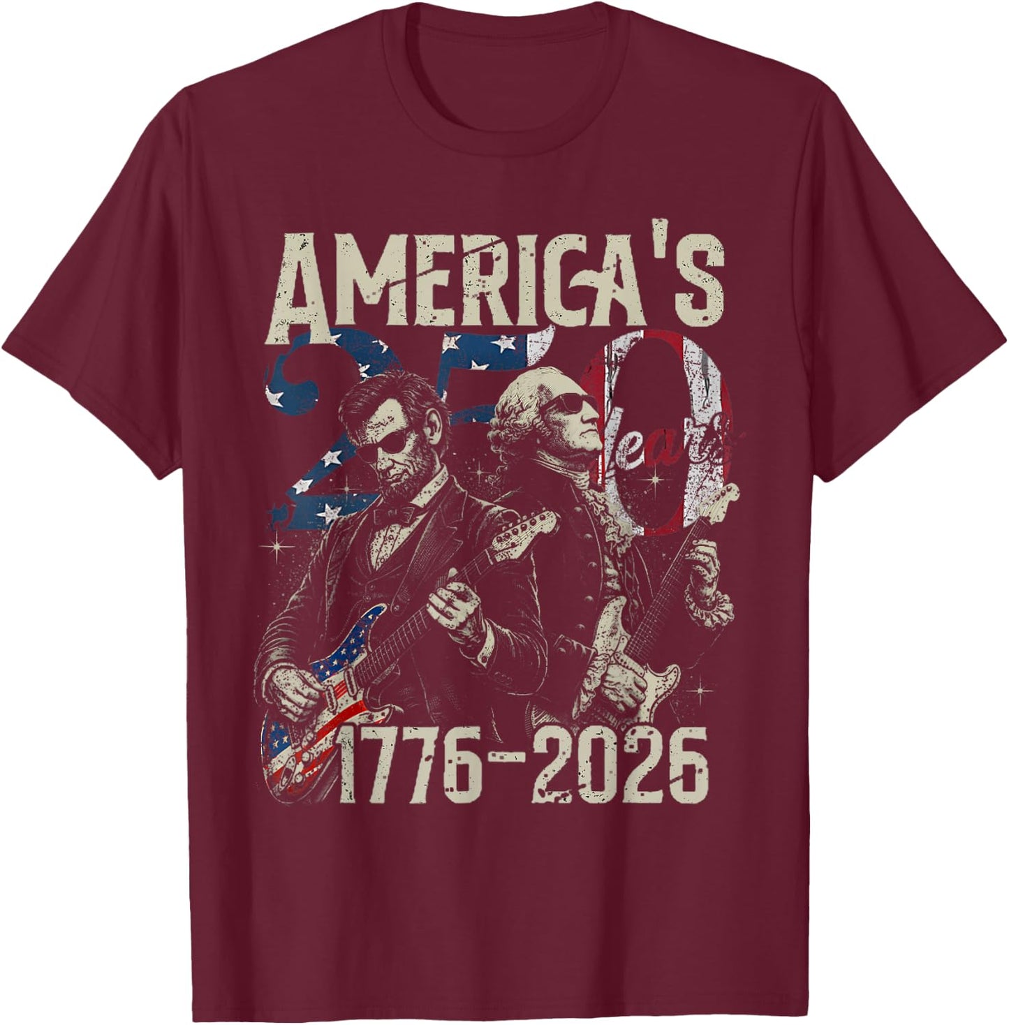 America's 250 Year George Washington Lincoln Playing Guitar T-Shirt - T-Shirt | Maroon