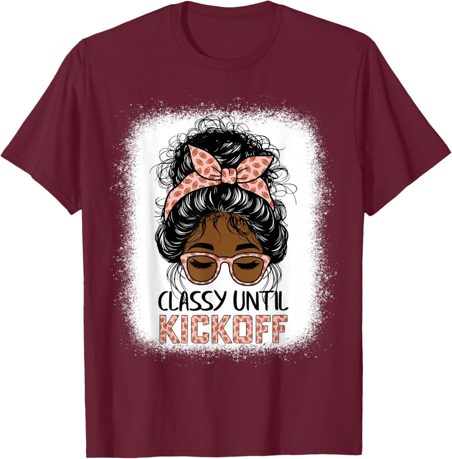 classy until kickoff football Messy Bun black women girls T-Shirt - T-Shirt | Maroon