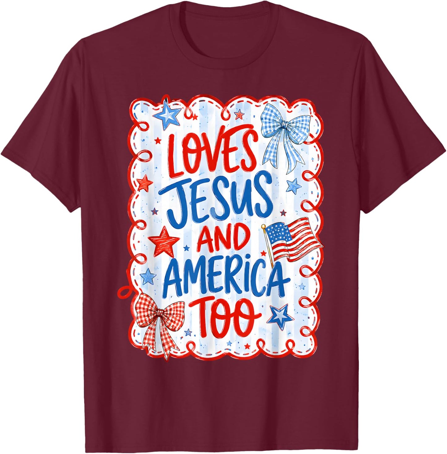 Loves Jesus America Too USA 4th July Christian Women Girl T-Shirt - T-Shirt | Maroon