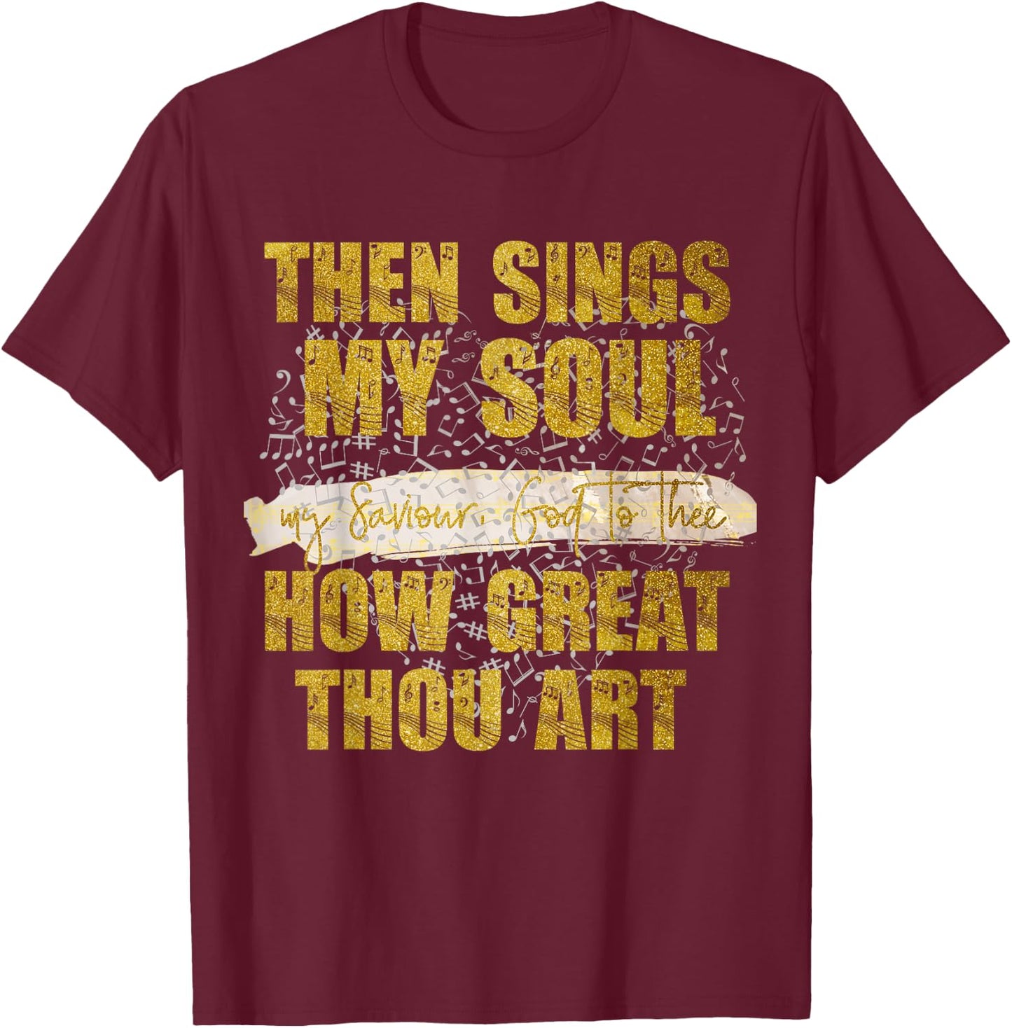 Then Sings my Soul, my Saviour God Christian T-Shirt - T-Shirt | Maroon
