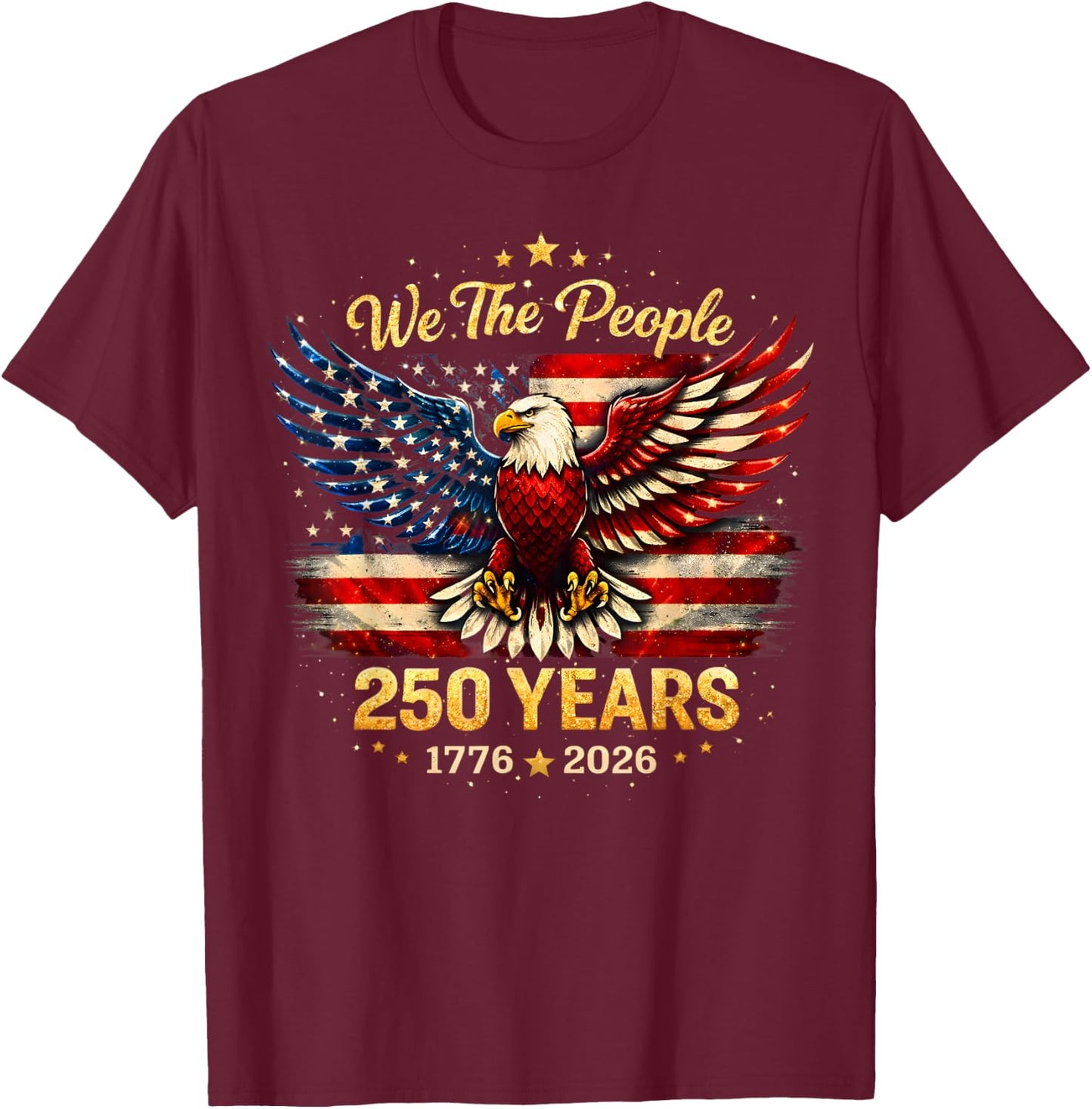 250 Years American 1776 2026 250th USA Patriotic 4th of July T-Shirt - T-Shirt | Maroon