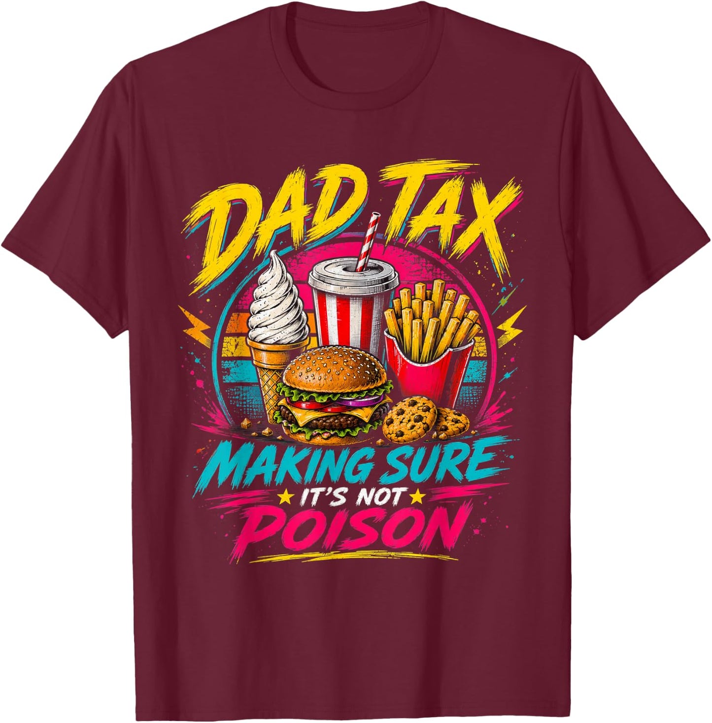 Dad Tax Making Sure It's Not Poison Funny Fathers Day Men T-Shirt - T-Shirt | Maroon