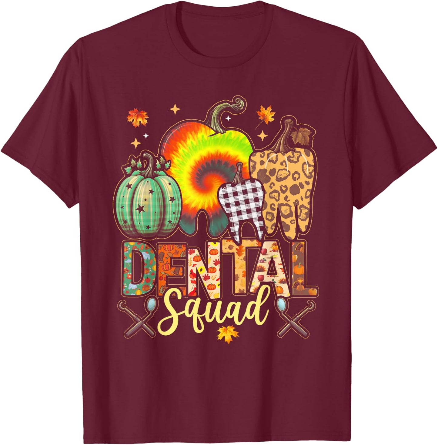 Funny Thanksgiving Autumn Dental Squad Dental Assistant Fall T-Shirt - T-Shirt | Maroon