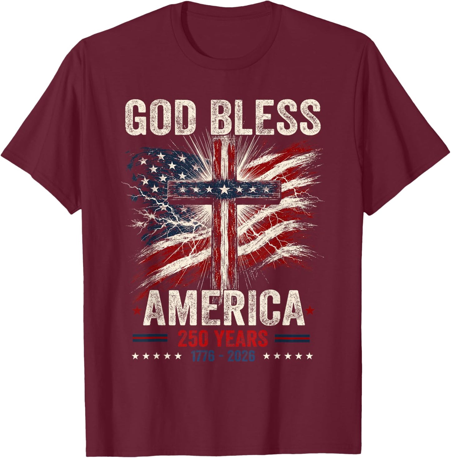 Patriotic Christian 1776 2026 250 Years Faith God Religious T-Shirt - T-Shirt | Maroon