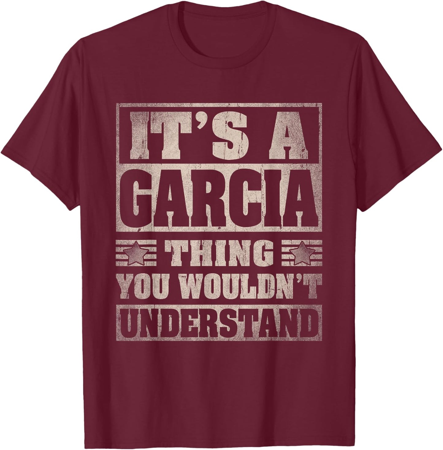 Garcia Last Name Shirt It's A Garcia Thing T-Shirt - T-Shirt | Maroon