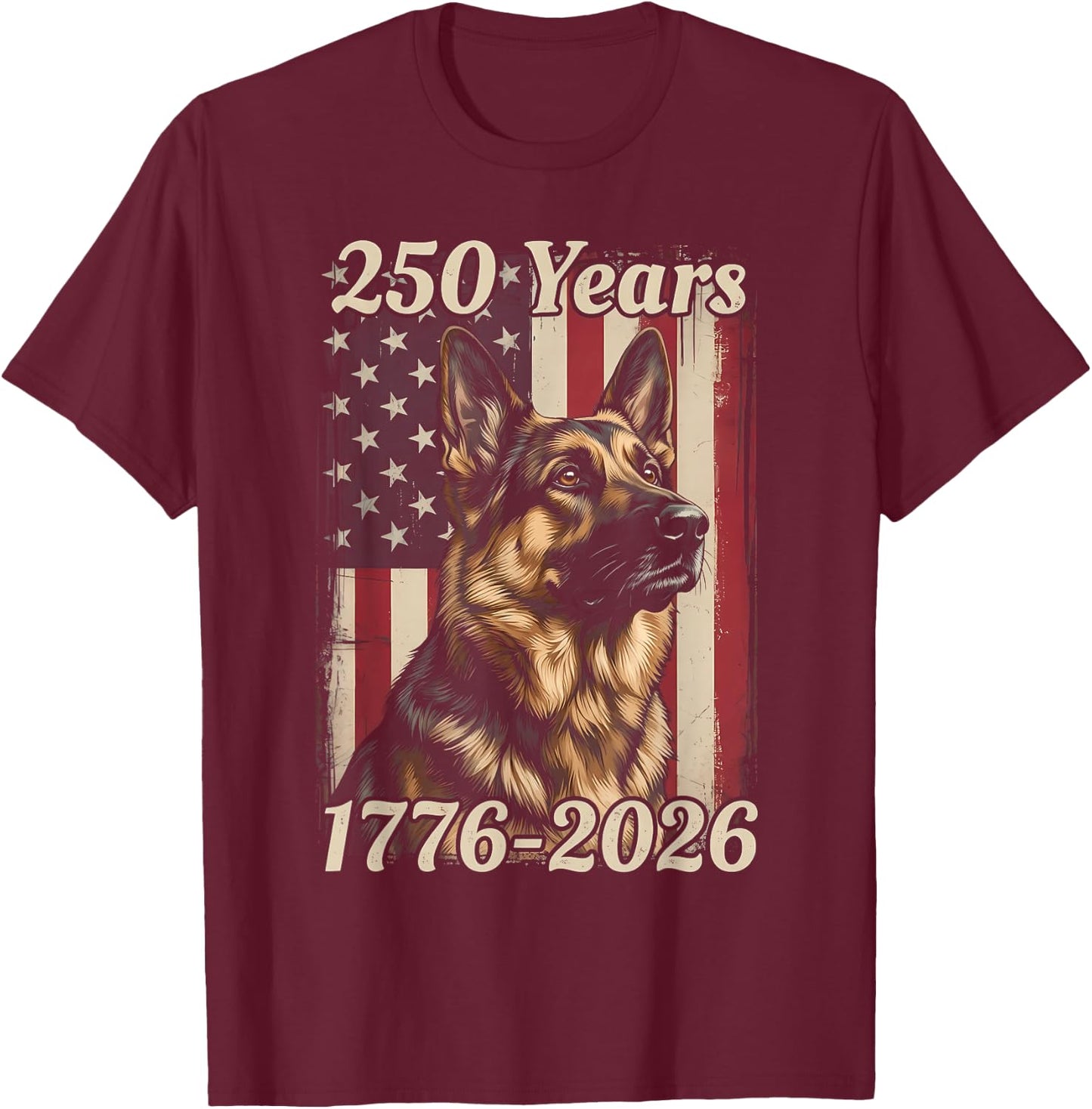 250 Years 250th Anniversary 4th of July German Shepherd Dog T-Shirt - T-Shirt | Maroon