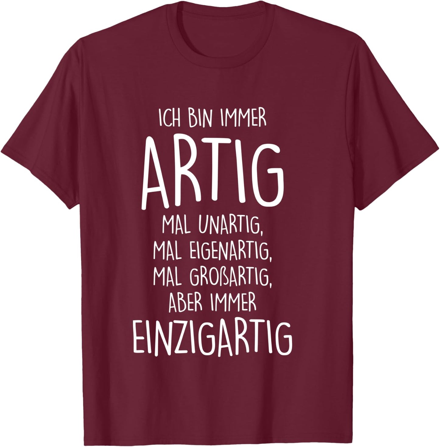 Ich BIN IMMER ARTIG mal unartig mal eigenartig großartig Long-Sleeved Shirt, black T-Shirt - T-Shirt | Maroon