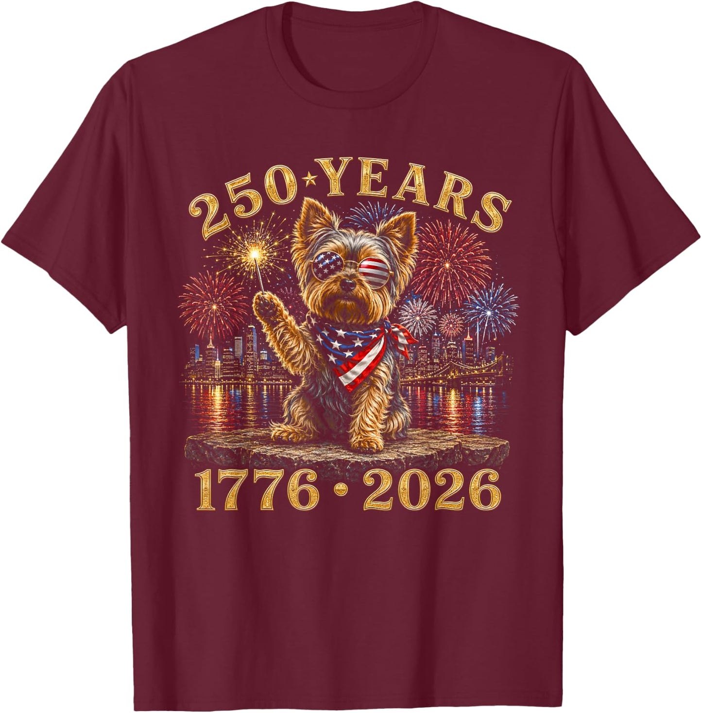 250 Years American 1776 2026 250th 4th July Yorkie Dog T-Shirt - T-Shirt | Maroon
