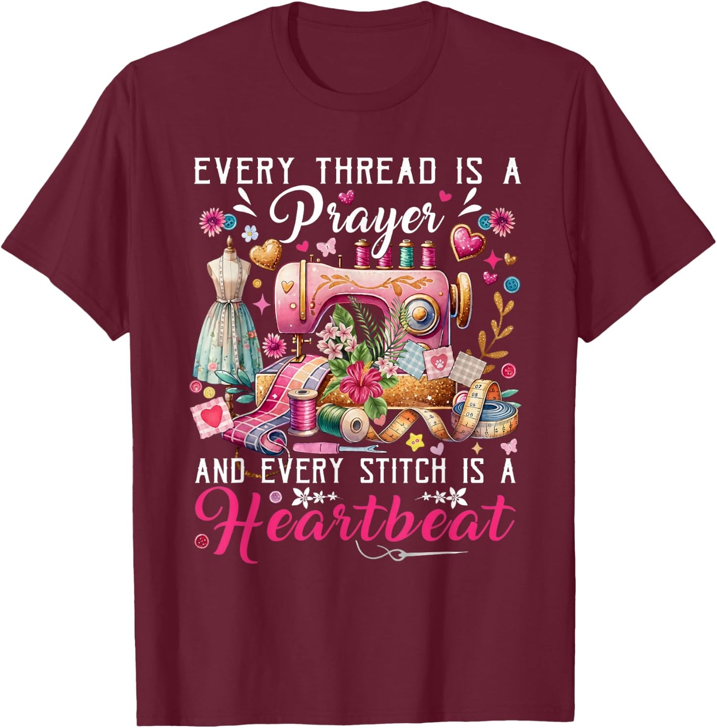 Every Thread is A Prayer Stitch Heartbeat Sewing Graphic T-Shirt - T-Shirt | Maroon