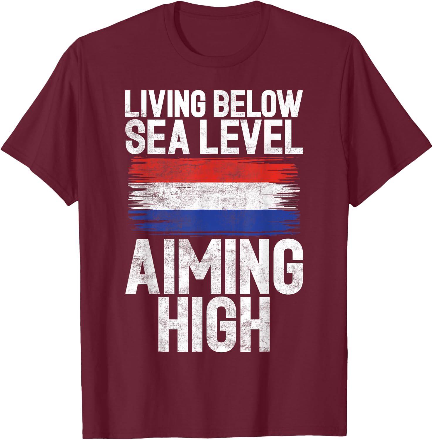 Living below Seal Level Aiming High Dutch T-Shirt - T-Shirt | Maroon