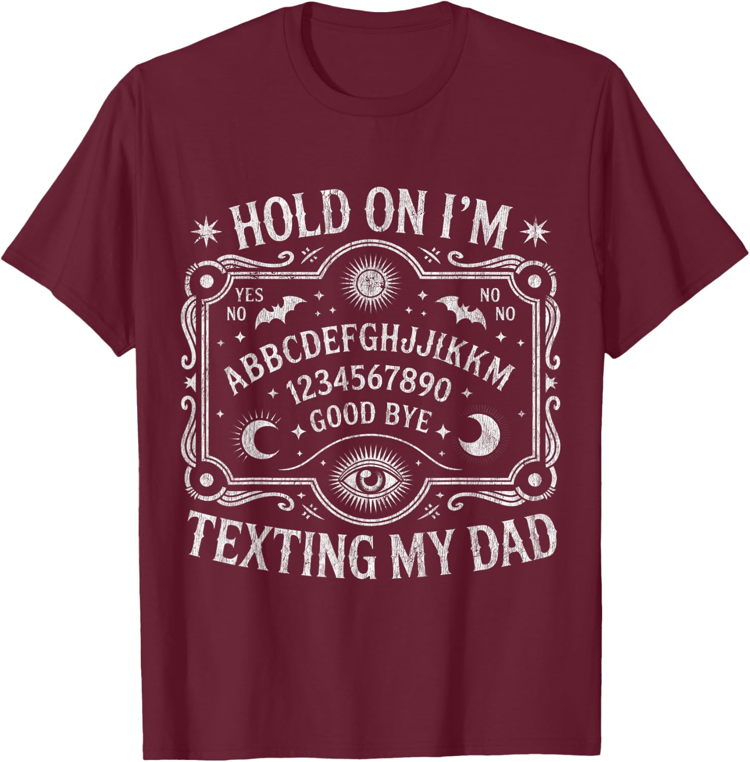 Hold On I'm Texting My Dad Ouija Board Retro T-Shirt - T-Shirt | Maroon