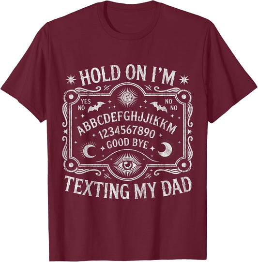 Hold On I'm Texting My Dad Ouija Board Retro T-Shirt - T-Shirt | Maroon
