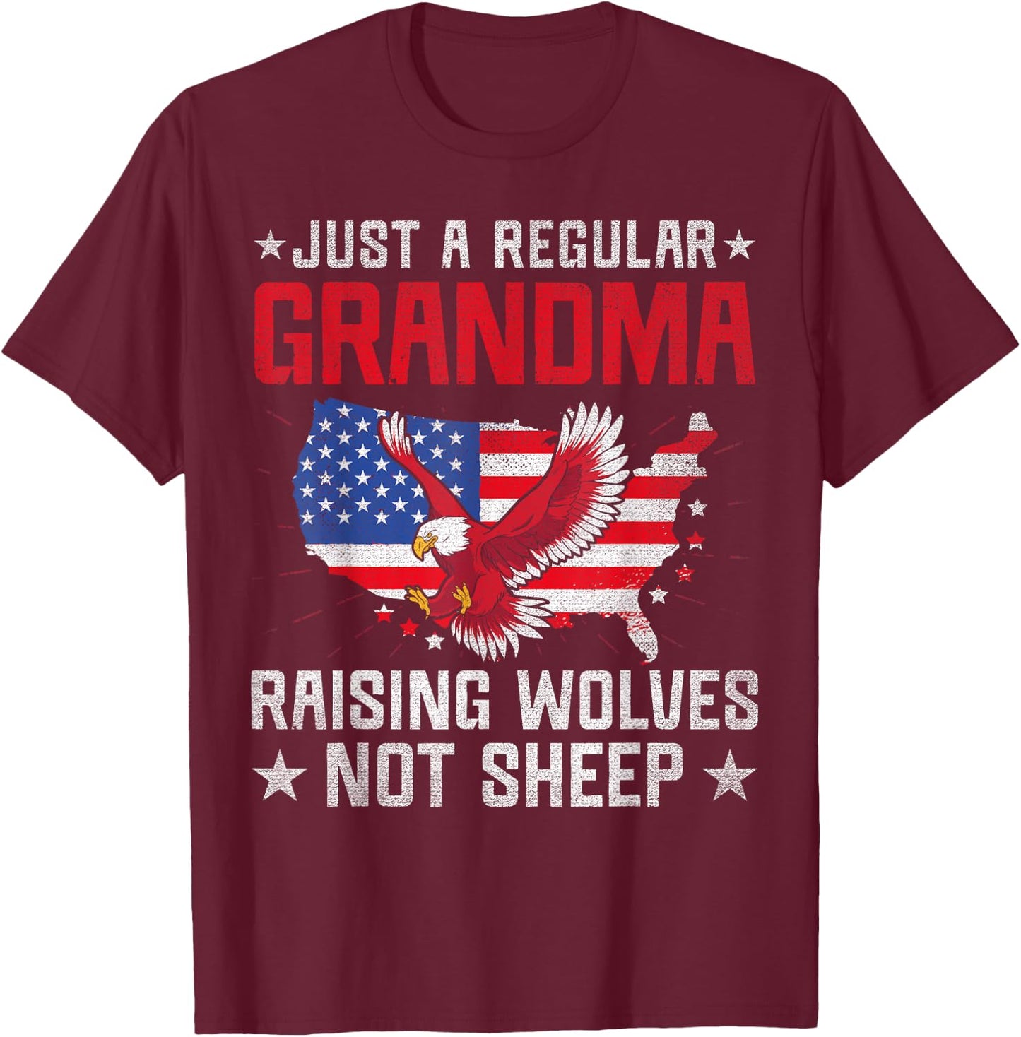 US Flag Regular Grandma Raising Wolves Not Sheep 4th of July T-Shirt - T-Shirt | Maroon