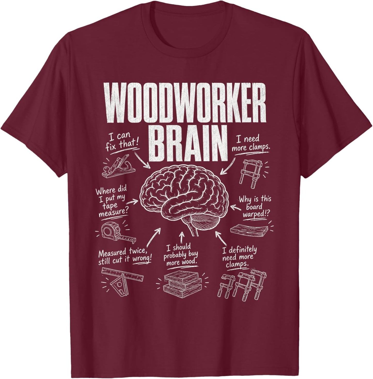 Woodworker Brain Funny Woodworking Workshop Humor T-Shirt - T-Shirt | Maroon