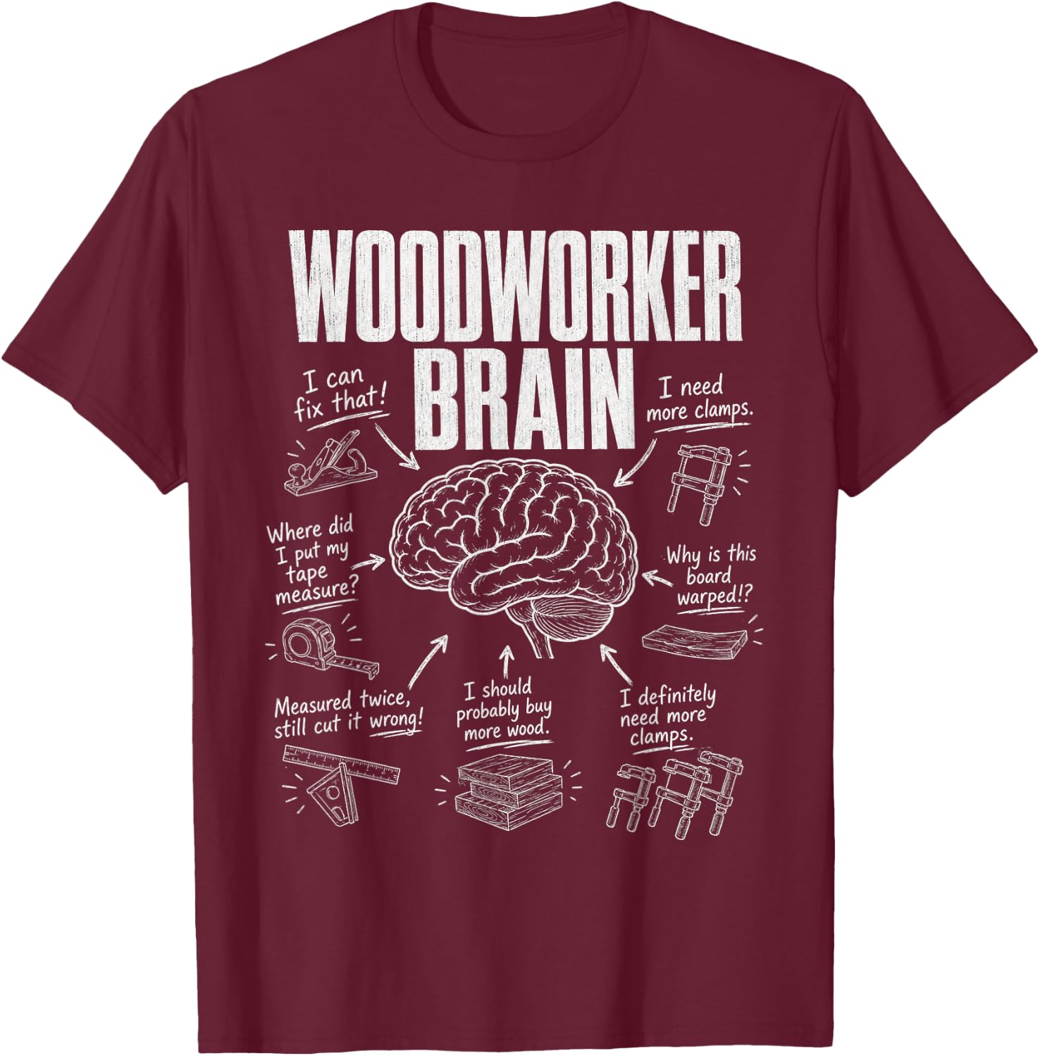 Woodworker Brain Funny Woodworking Workshop Humor T-Shirt - T-Shirt | Maroon