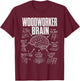Woodworker Brain Funny Woodworking Workshop Humor T-Shirt - T-Shirt | Maroon