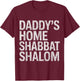 Daddy’s Home Shabbat Shalom Funny Jewish Humor T-Shirt - T-Shirt | Maroon