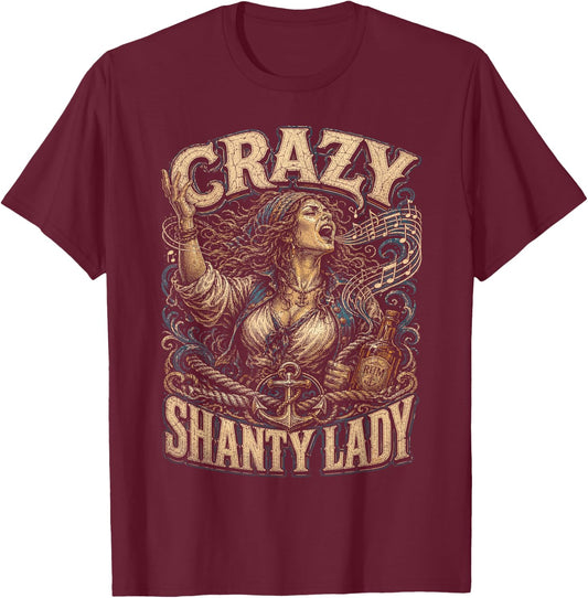 Sailors Sea Shanty Crazy Shanty Lady T-Shirt - T-Shirt | Maroon