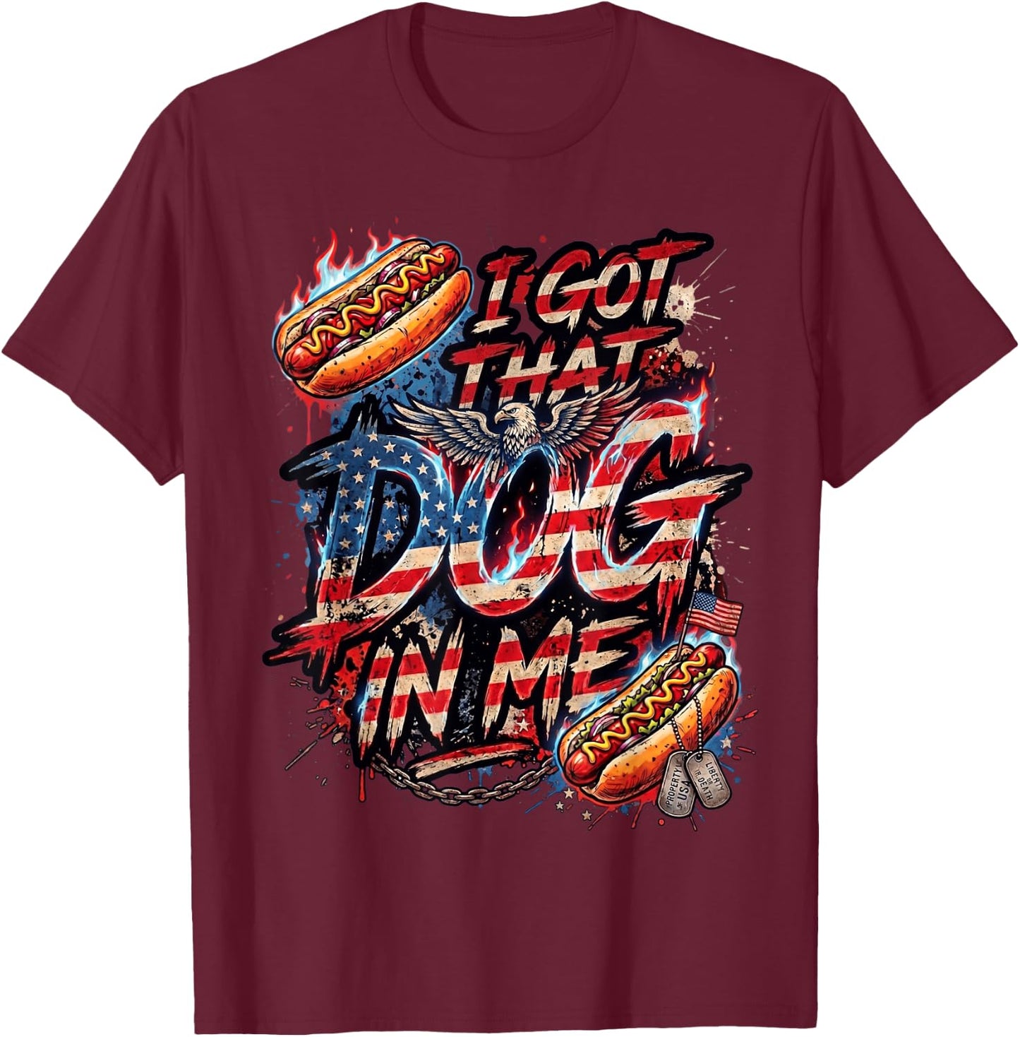 I Got that Dog in Me Funny Hot Dog Fourth of July Men Women T-Shirt - T-Shirt | Maroon