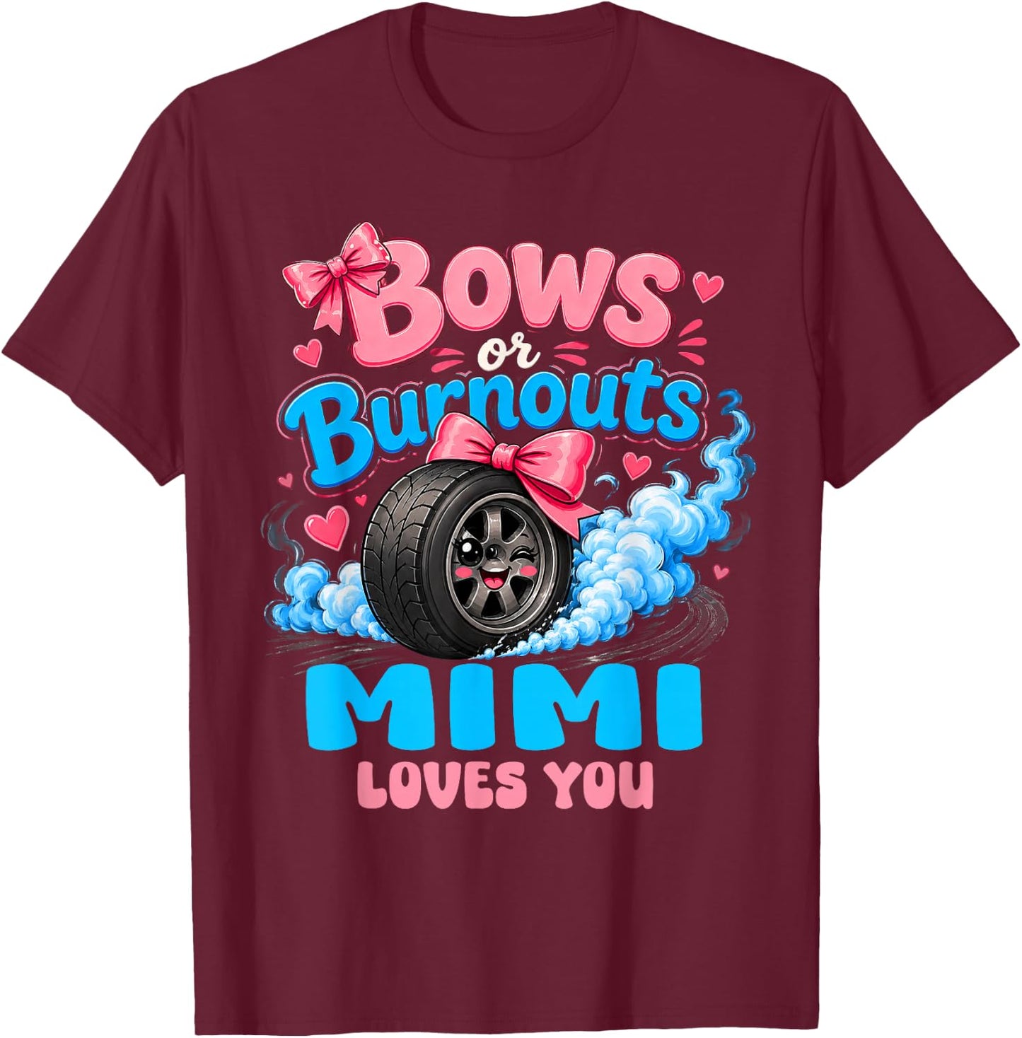 Burnouts Or Bows Mimi Loves You Gender Reveal Cute T-Shirt - T-Shirt | Maroon