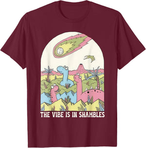 The Vibes Is In Shambles Dinosaur Funny T-Shirt - T-Shirt | Maroon