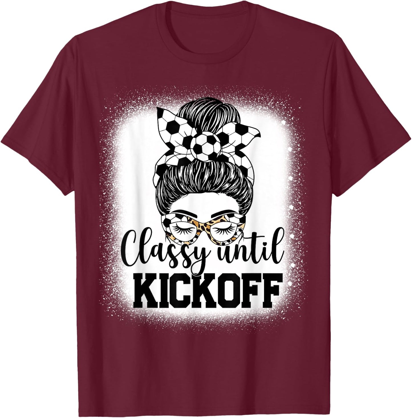 Classy Until Kickoff Soccer Funny Soccer Game Kickoff T-Shirt - T-Shirt | Maroon
