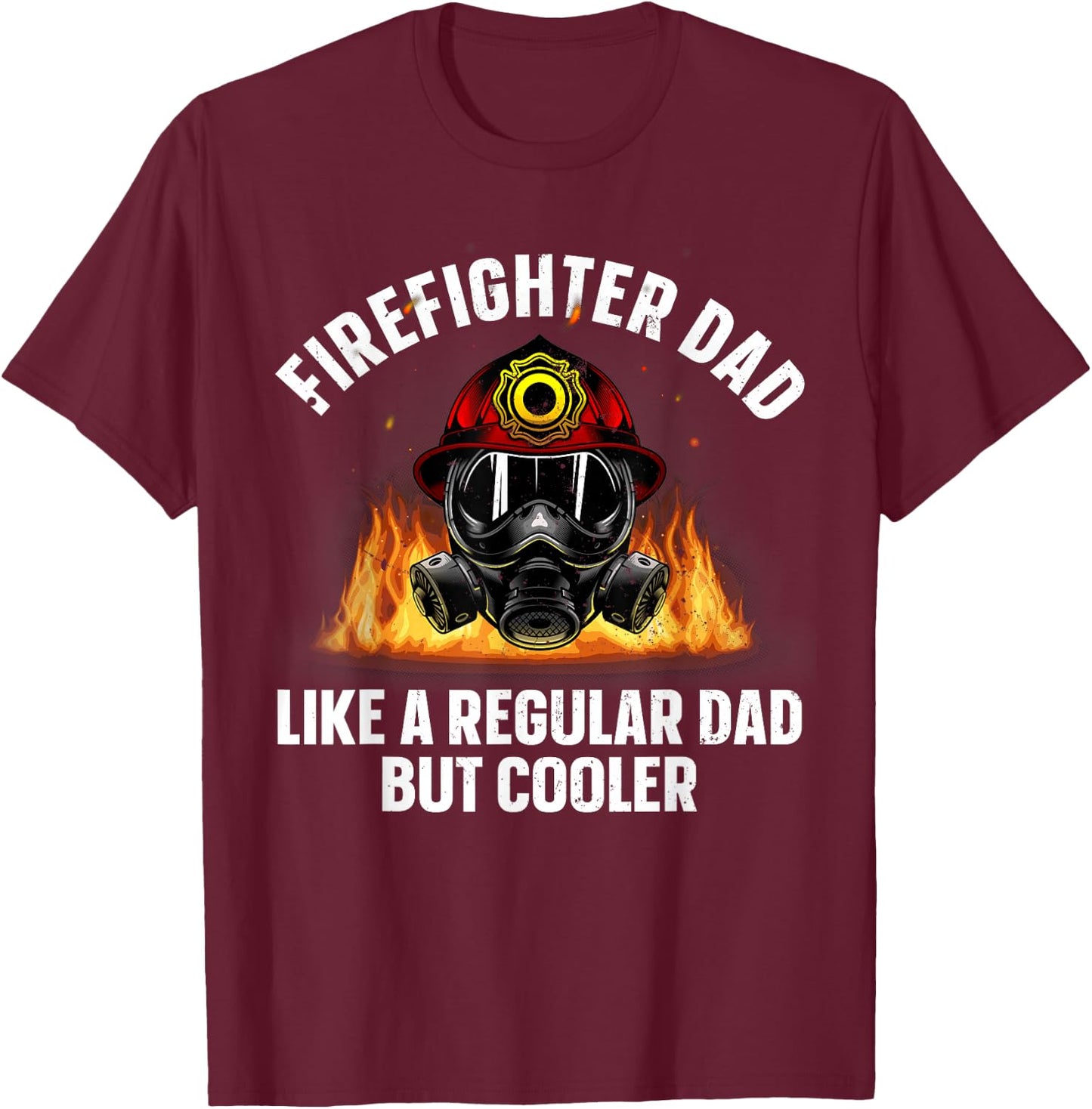 Firefighter Art Dad Fire Dept Firemen Firefighter T-Shirt - T-Shirt | Maroon