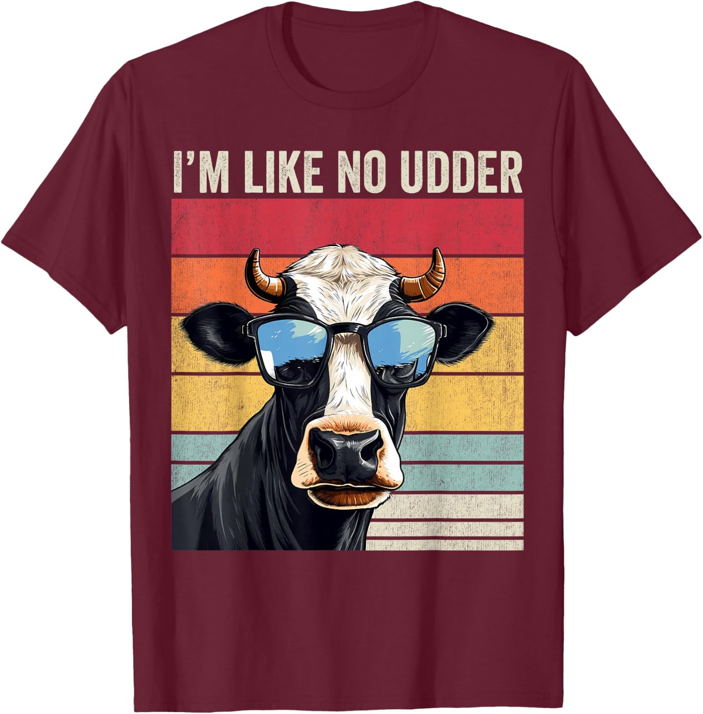 Dairy Farmer, I'm Like No Udder, Funny Dairy Cow T-Shirt - T-Shirt | Maroon