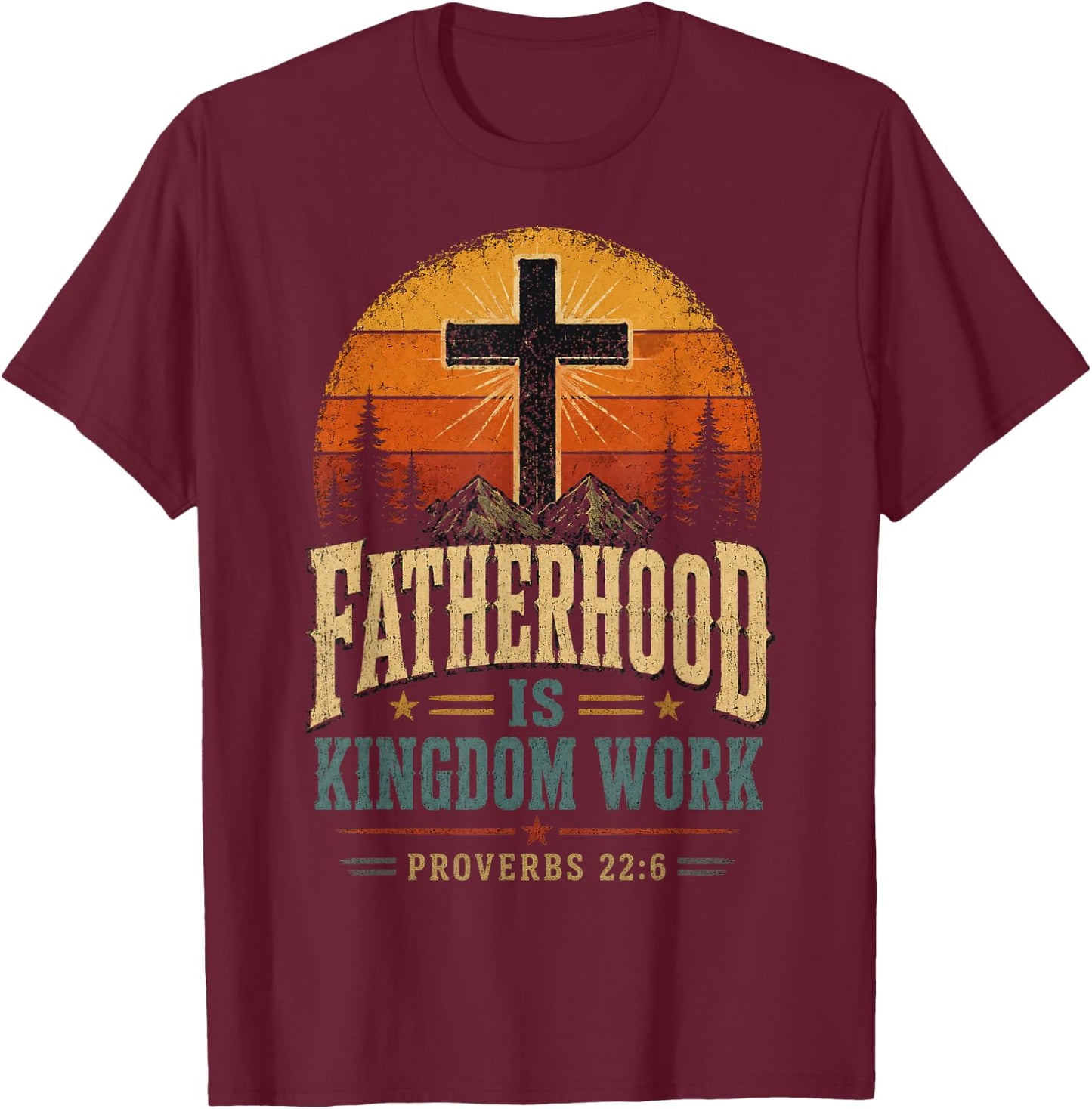 Fatherhood is Kingdom Work Christian Dad Father's Day Faith T-Shirt - T-Shirt | Maroon