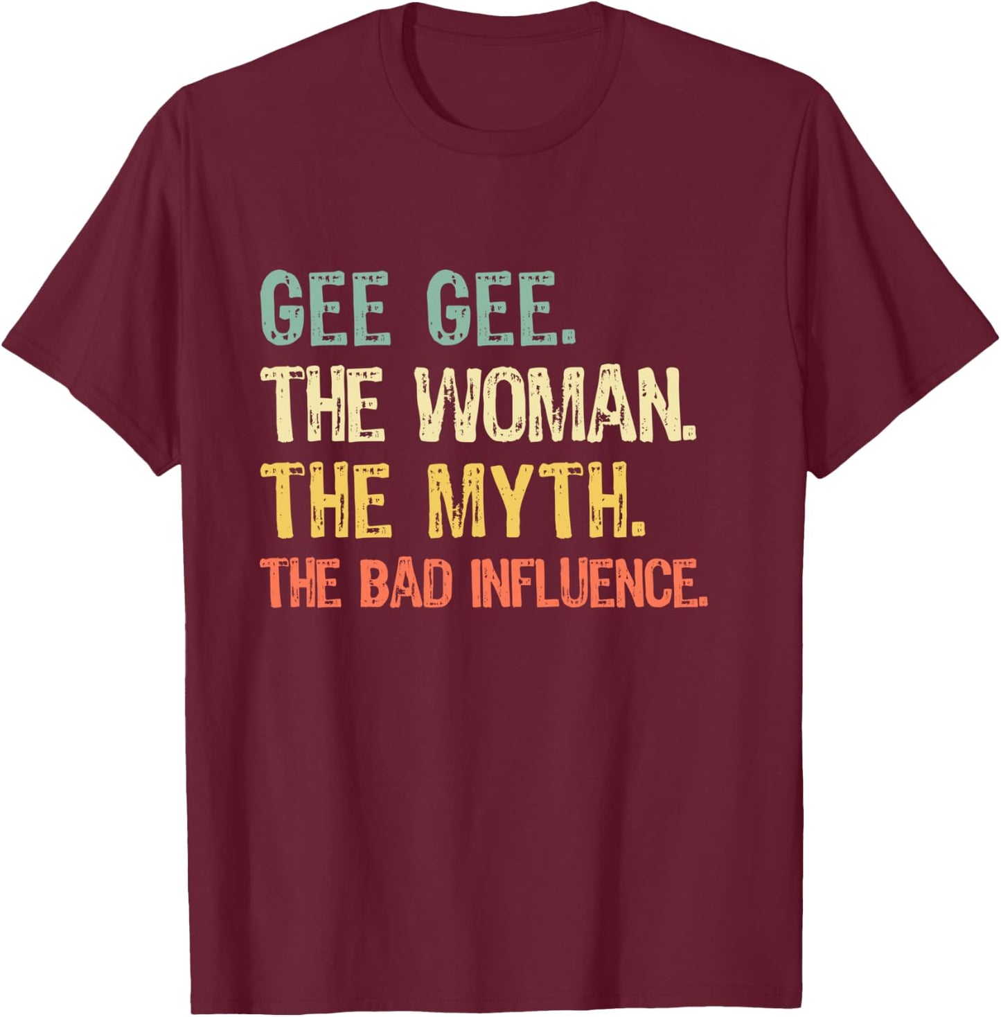 Gee-Gee The Woman The Myth The Bad Influence GeeGee Retro T-Shirt - T-Shirt | Maroon