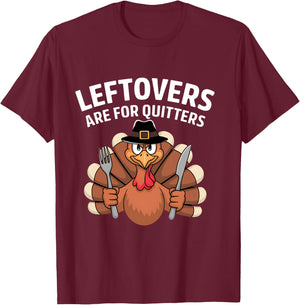 Leftovers Are For Quitters Funny Thanksgiving Men Women Kids T-Shirt - T-Shirt | Maroon