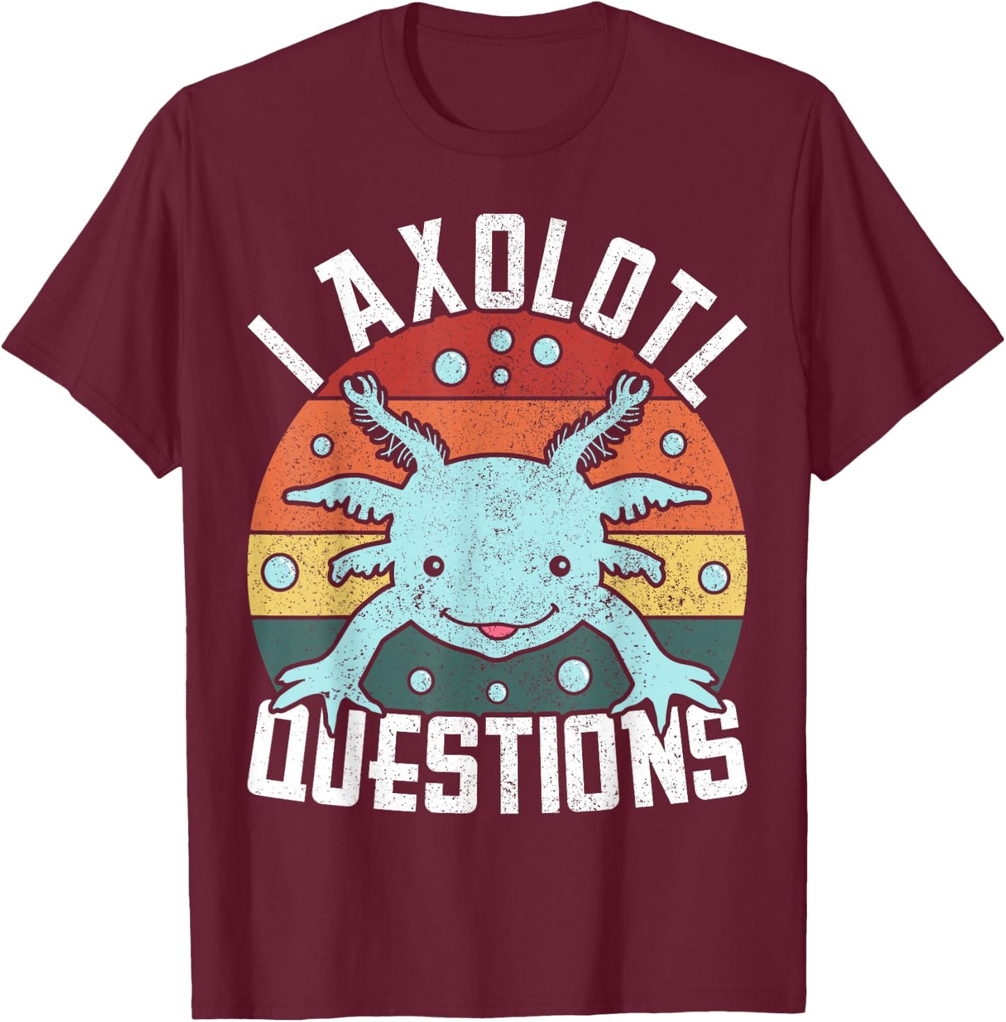 I Axolotl Questions Axolotl Animal Girl Boy Kid Cute Axolotl T-Shirt - T-Shirt | Maroon