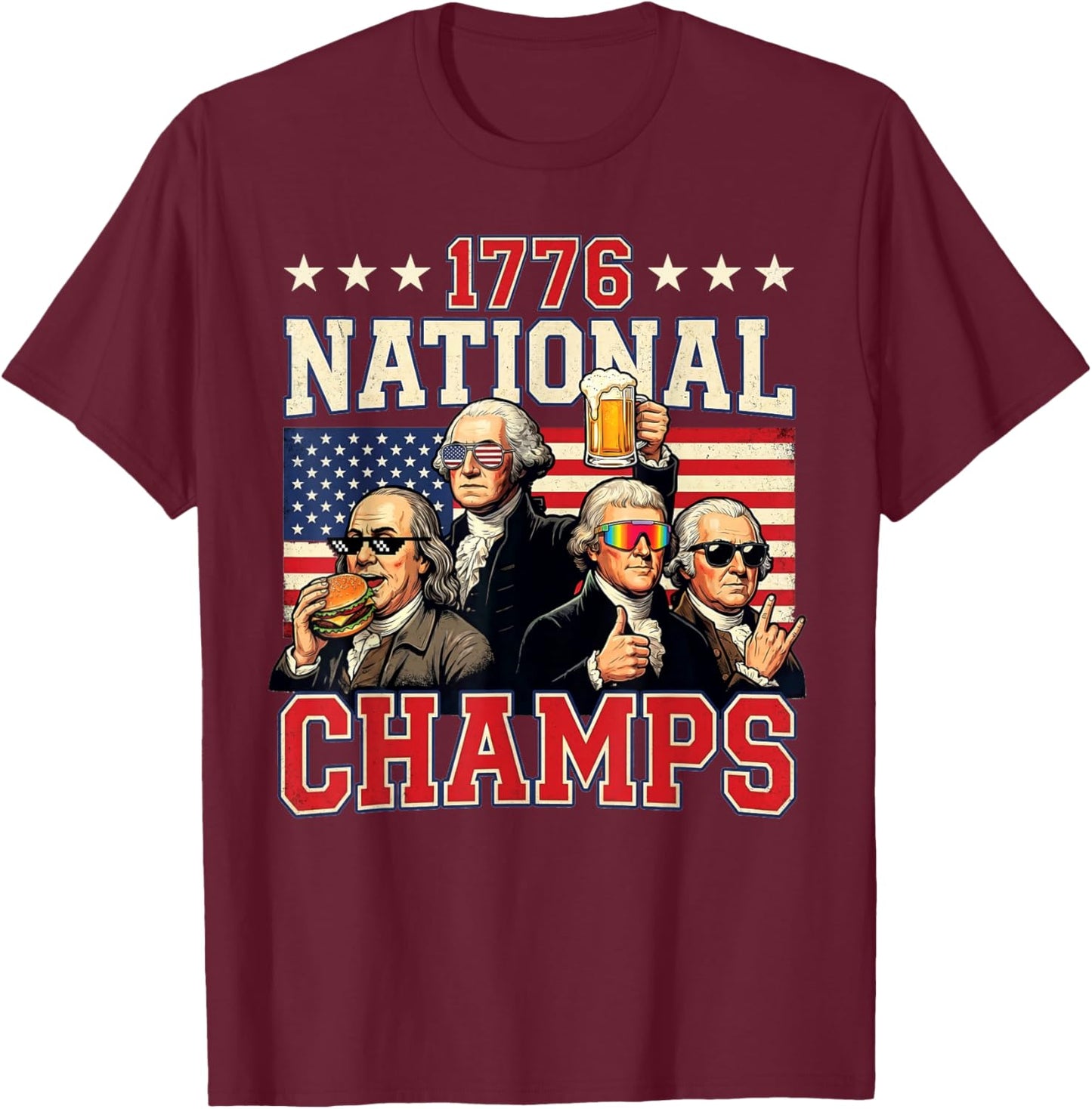 1776 National Champs Funny Patriotic America Founding Father T-Shirt - T-Shirt | Maroon