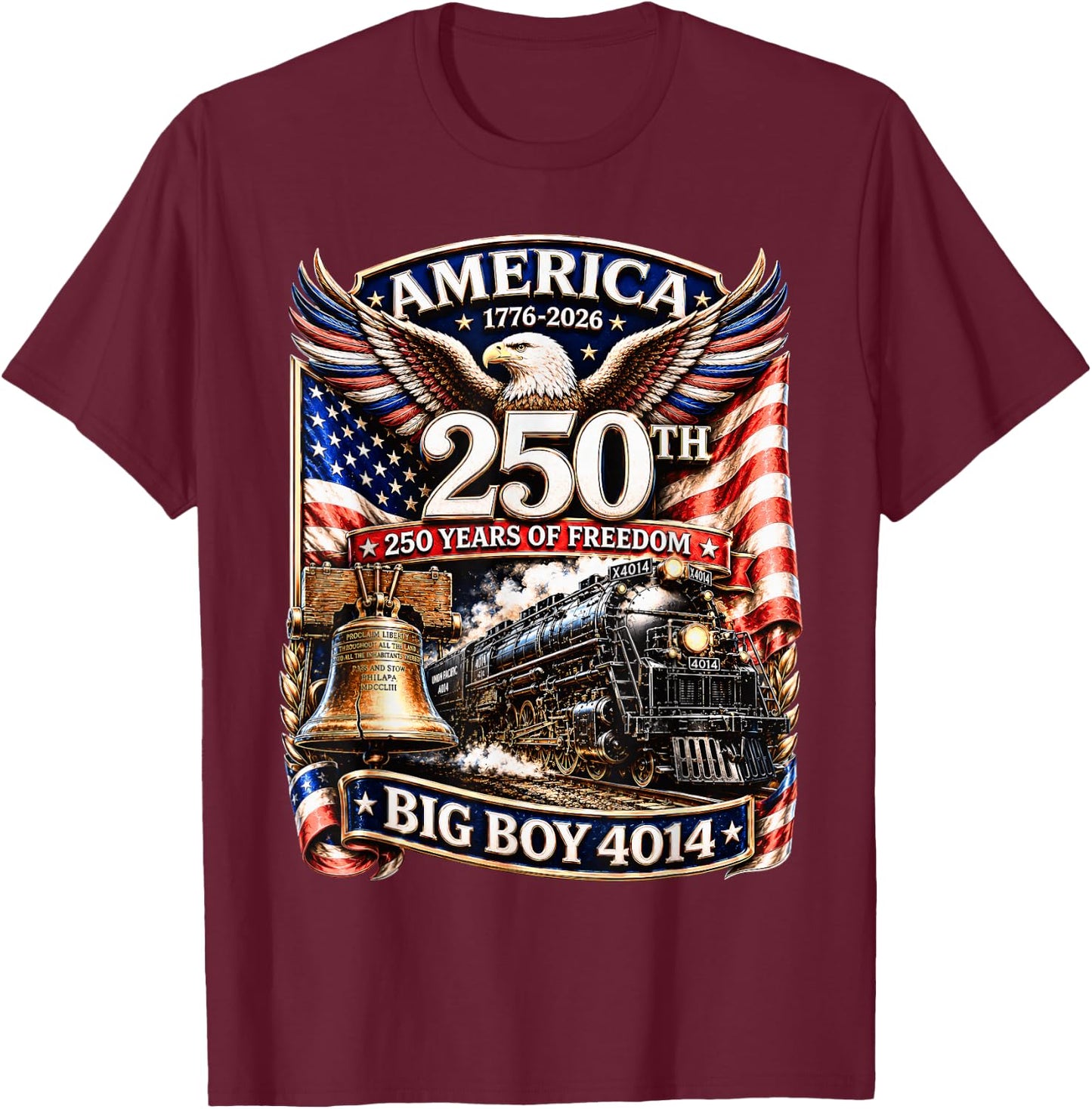 Big Boy 4014 Train America Turns 250 Years Freedom Patriotic T-Shirt - T-Shirt | Maroon
