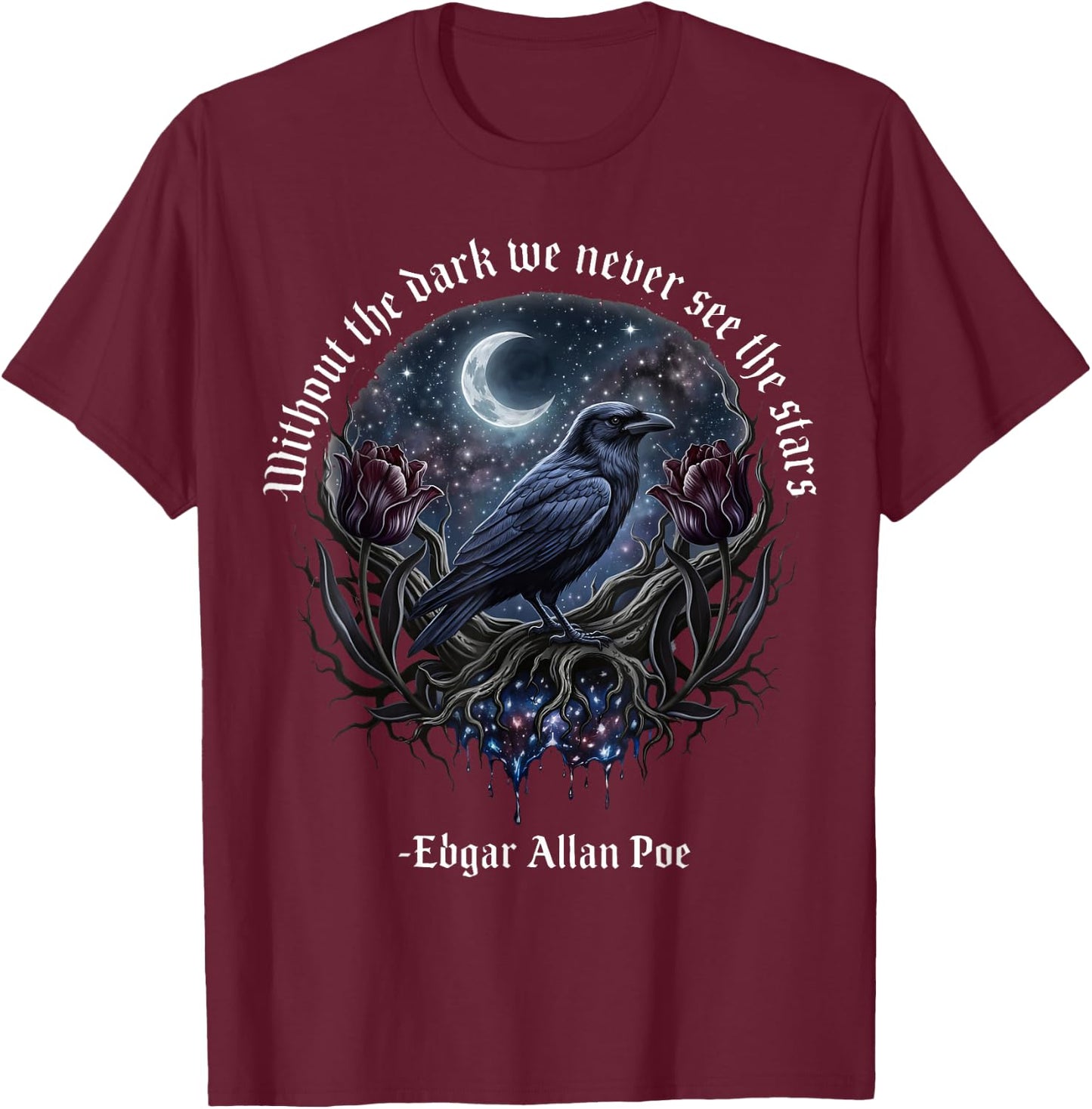 Without The Dark We Never See The Stars T-Shirt - T-Shirt | Maroon