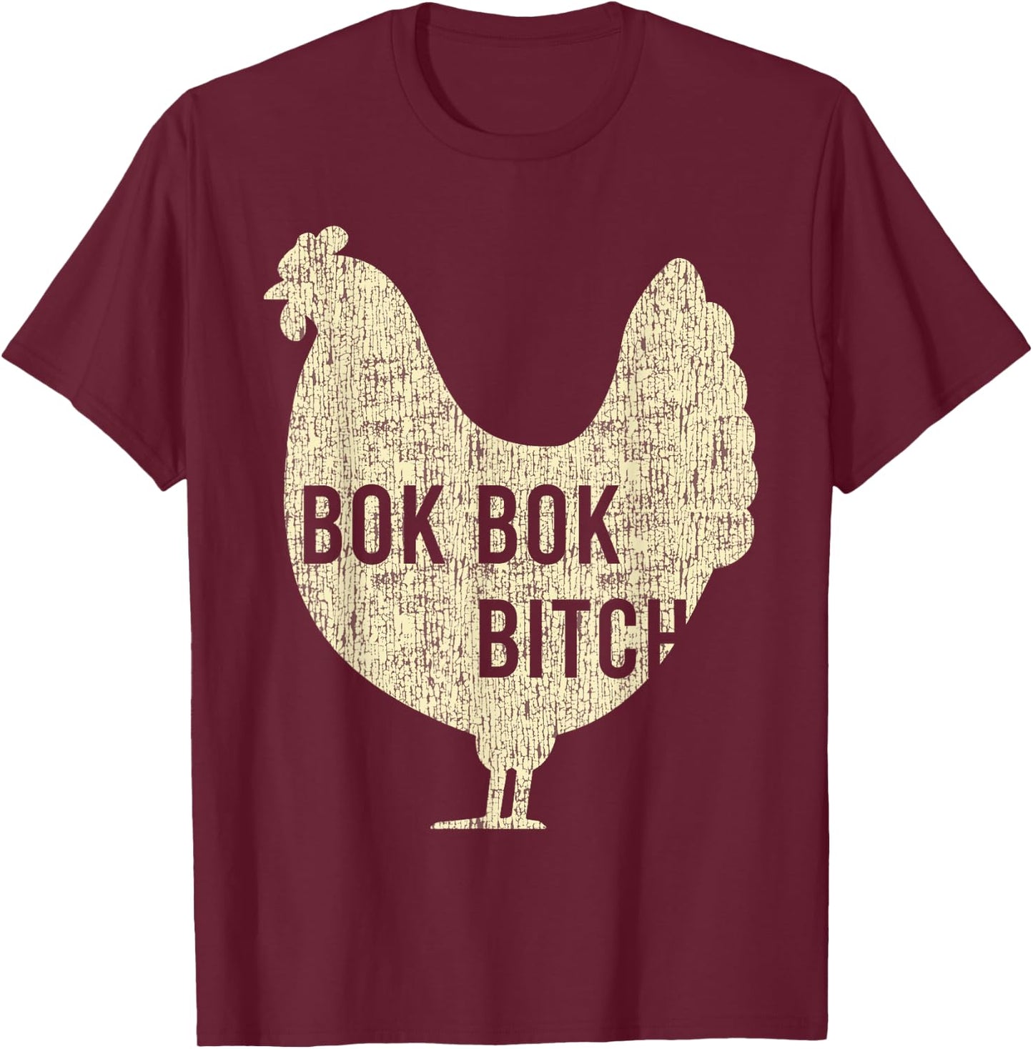 Bok Bok Bitch Chicken Funny Farm Rooster T-Shirt - T-Shirt | Maroon