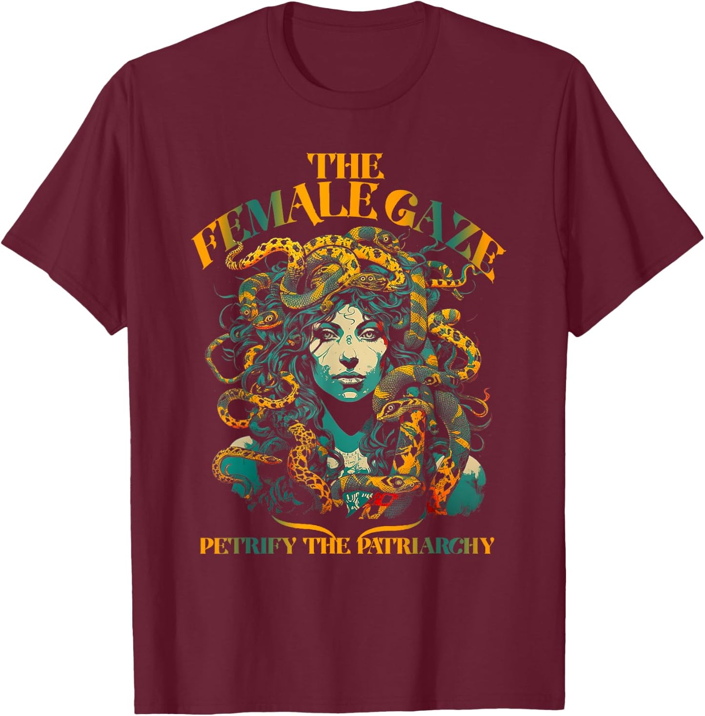 The female gaze | Petrify the patriarchy T-Shirt - T-Shirt | Maroon