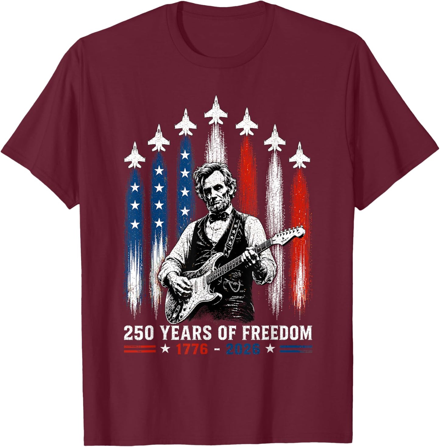 Abraham Lincoln Playing Guitar 4th July 250th Anniversary T-Shirt - T-Shirt | Maroon