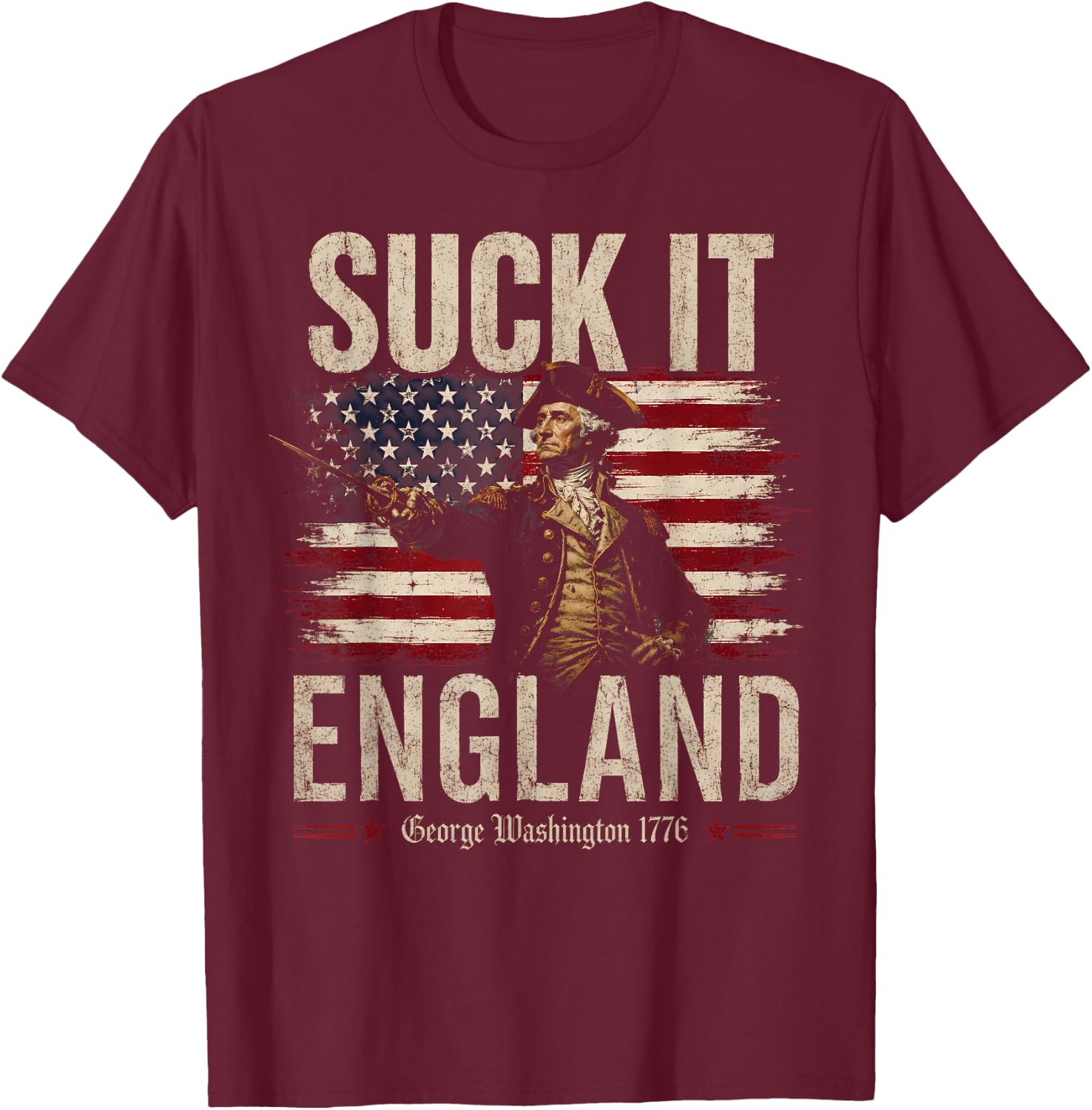 Suck It England Funny 4th of July George Washington 1776 T-Shirt - T-Shirt | Maroon