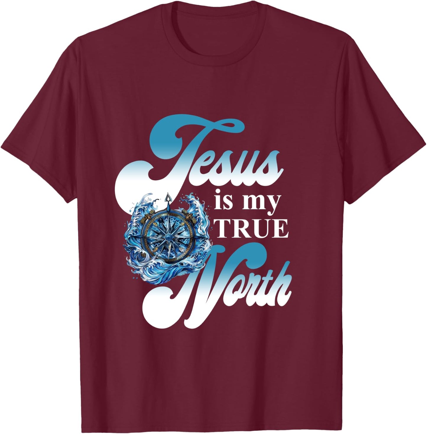 Jesus Is My True North Best Awesome T-Shirt - T-Shirt | Maroon