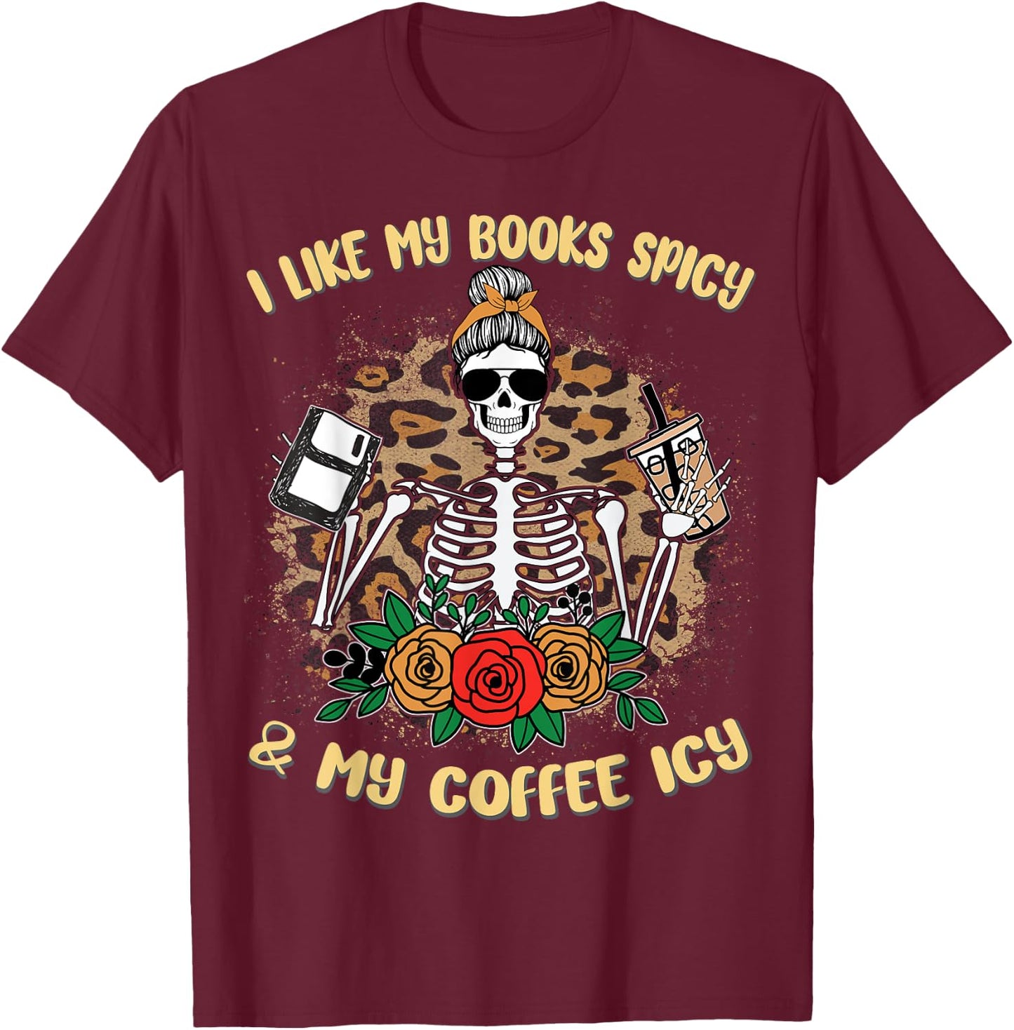 I Like My Books Spicy And My Coffee Icy Women Skeleton T-Shirt - T-Shirt | Maroon