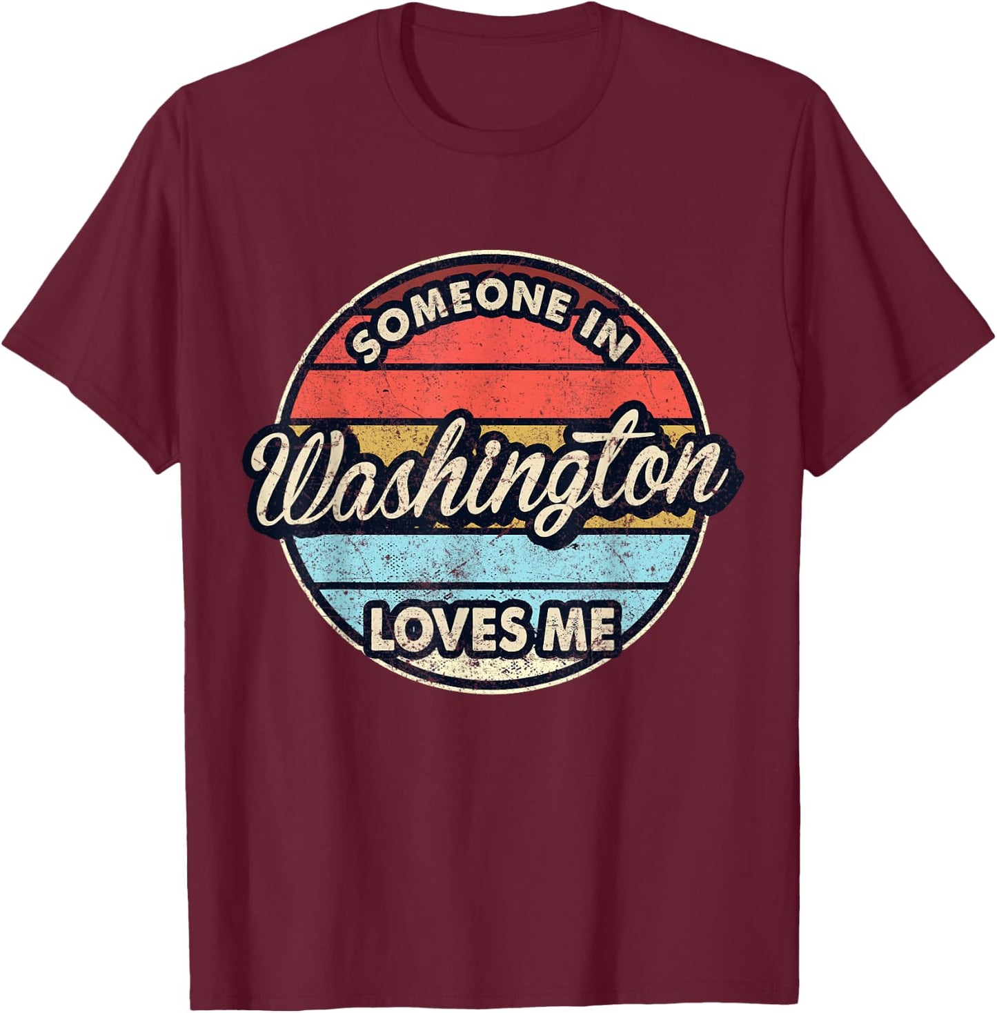 Someone In Washington Loves Me City US USA T-Shirt - T-Shirt | Maroon