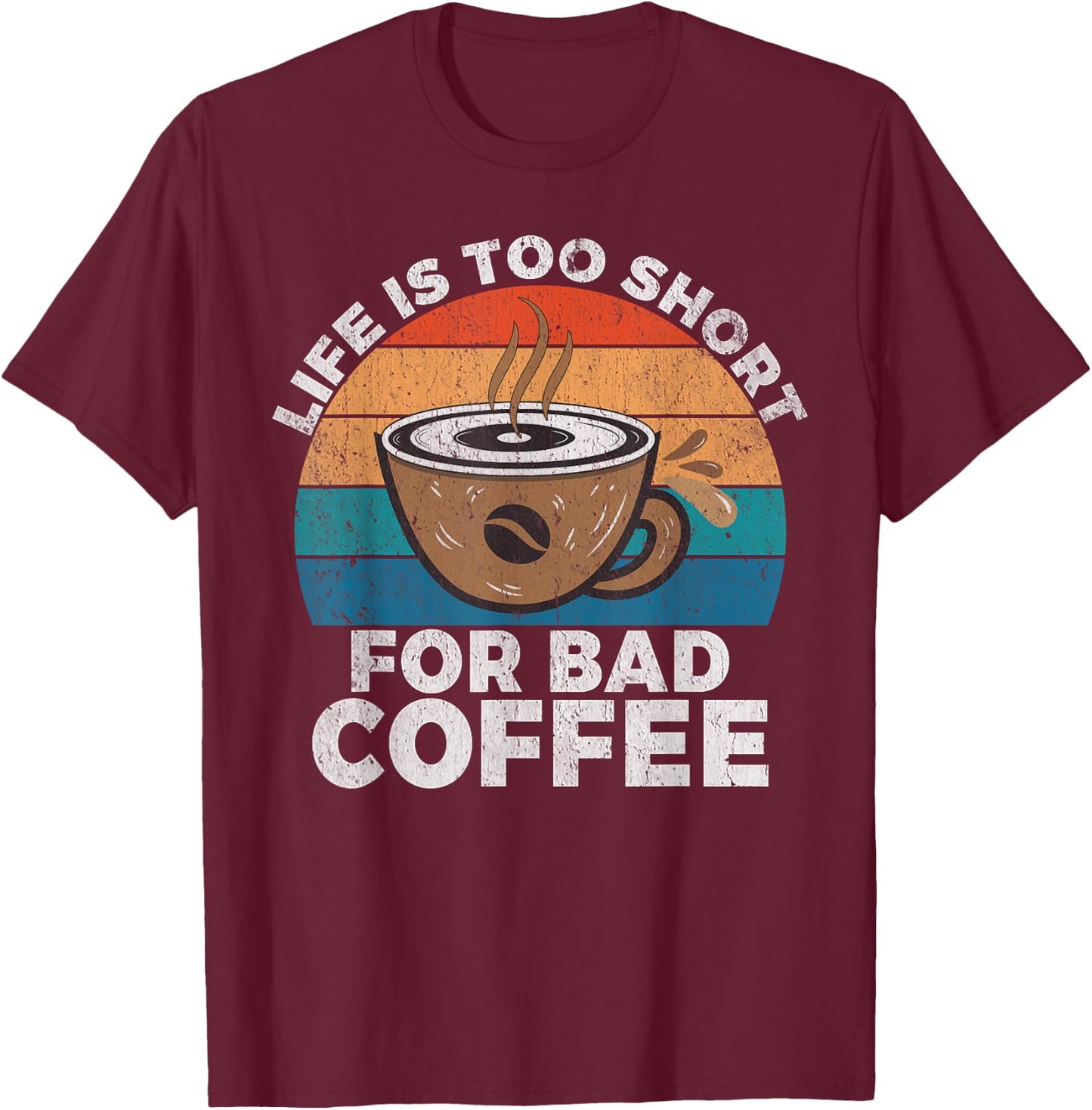 Life is too short for bad Coffee Barista T-Shirt - T-Shirt | Maroon