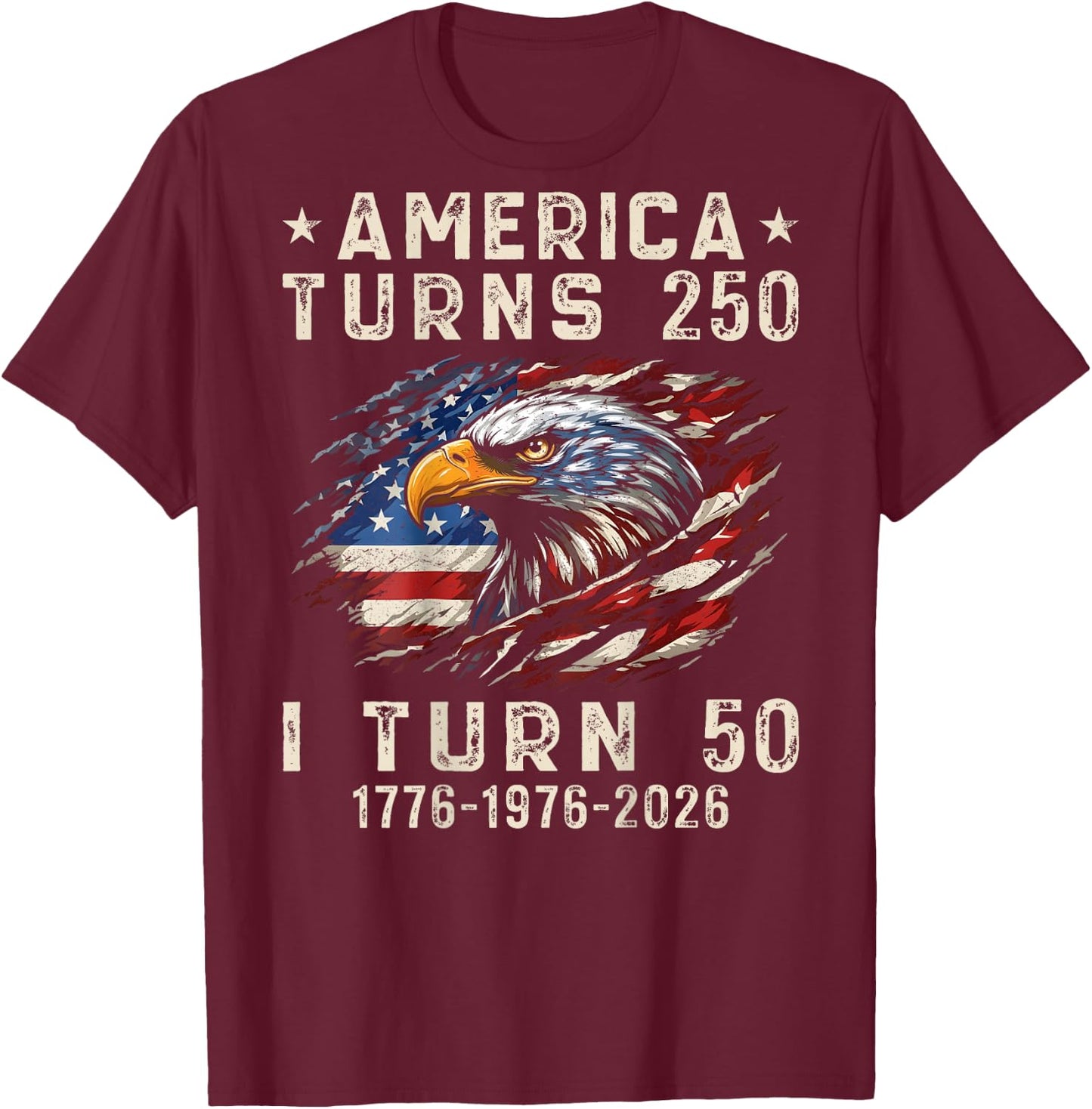 America Turns 250 I Turn 50 1976 50th Birthday (On Back) T-Shirt - T-Shirt | Maroon
