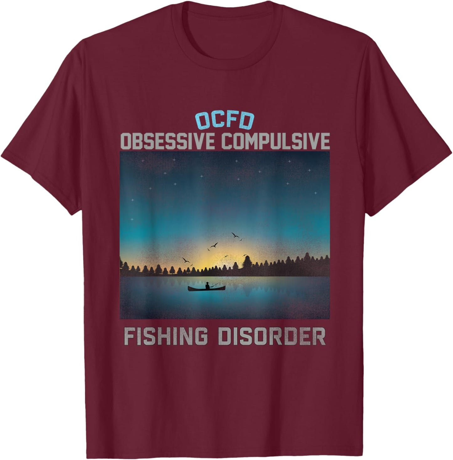 Obsessive Compulsive Fishing Disorder Fishing T-Shirt - T-Shirt | Maroon