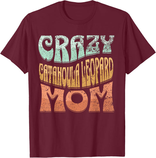Crazy Catahoula Leopard Mom, Dog Mom T-Shirt - T-Shirt | Maroon