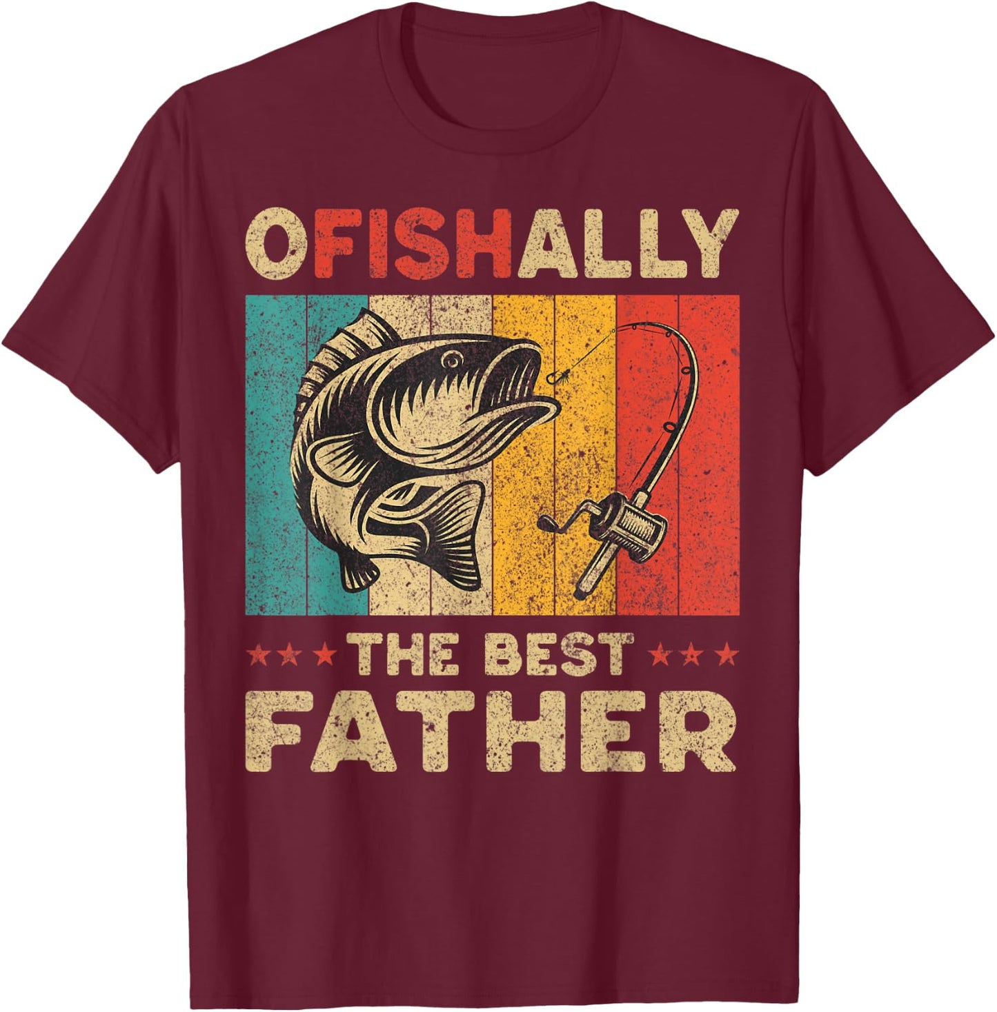 Father's Day Present Funny Fishing Ofishally The Best Father T-Shirt - T-Shirt | Maroon