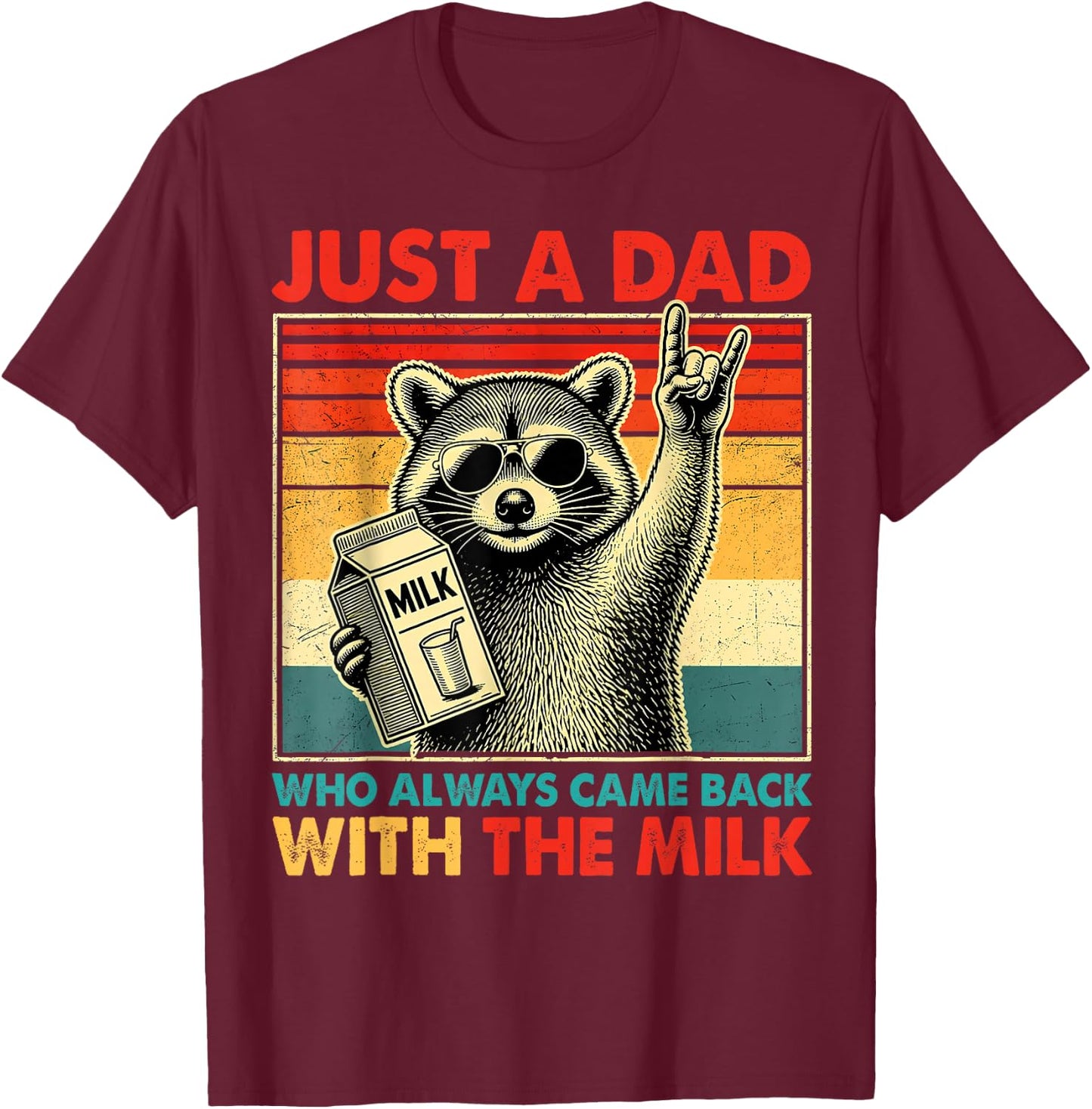 Just A Dad Who Always Came Back with The Milk Raccoon Papa T-Shirt - T-Shirt | Maroon