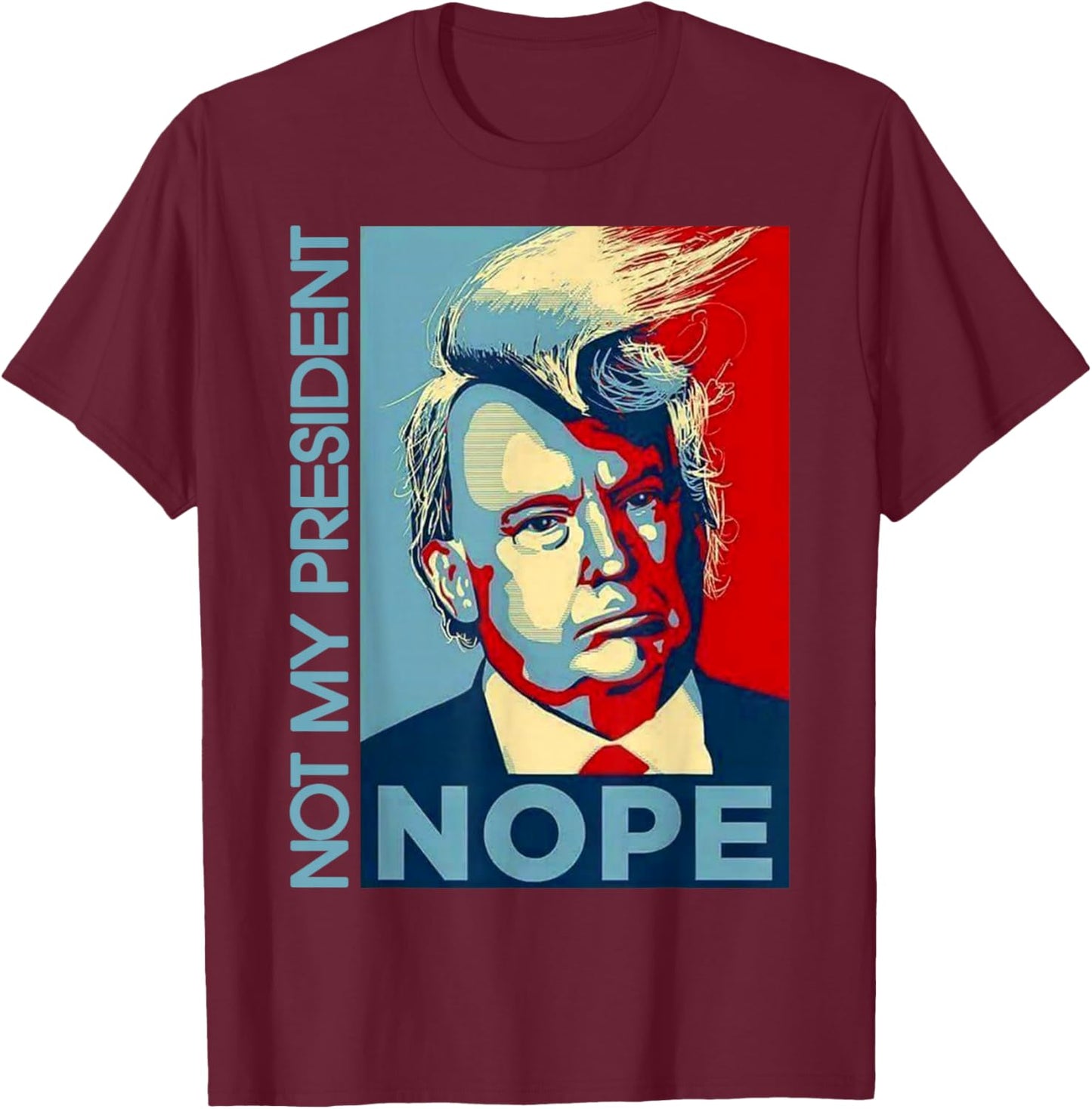 Not My President Trump Shirt T-Shirt - T-Shirt | Maroon